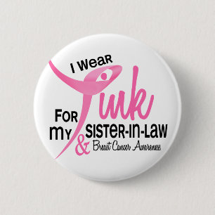 BREAST CANCER I Wear Pink For My Sister-In-Law 41 6 Cm Round Badge