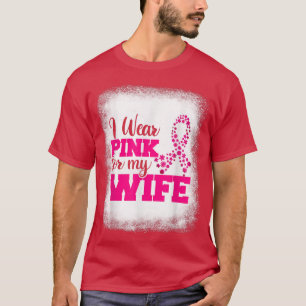 Breast Cancer , I Wear Pink For My Wife Pink Ribbo T-Shirt