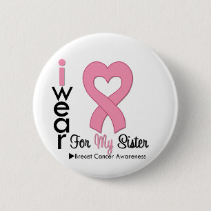 Breast Cancer I Wear Pink Ribbon For My Sister 6 Cm Round Badge