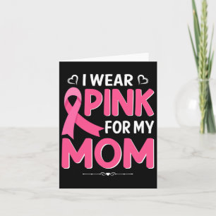 Breast Cancer I Wear Pink Shirt For My Mum Mothers Card