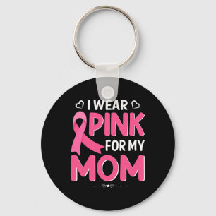 Breast Cancer I Wear Pink Shirt For My Mum Mothers Key Ring