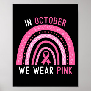 Breast Cancer In October We Wear Pink Rainbow Ribb Poster