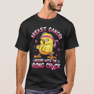 Breast Cancer Messed With The Wrongs Chick Funny T-Shirt