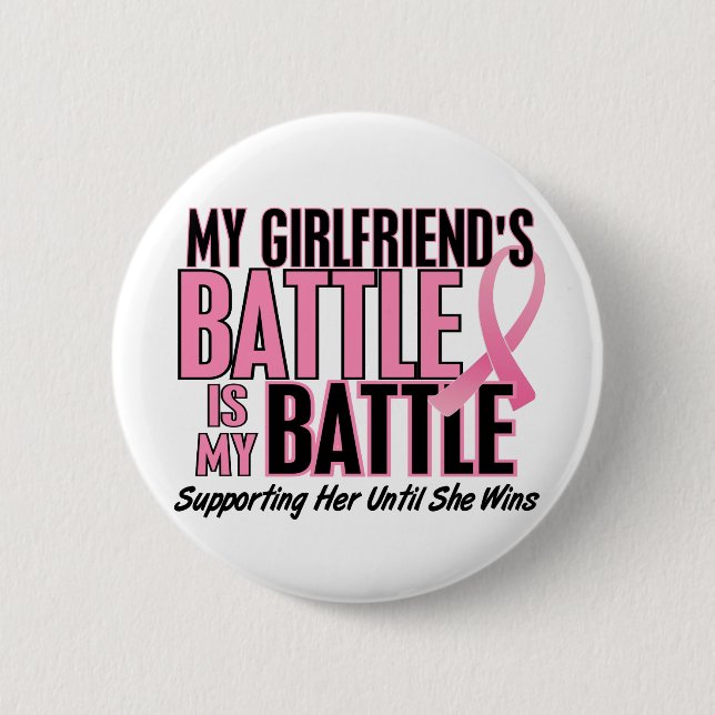 Breast Cancer My BATTLE TOO 1 Girlfriend 6 Cm Round Badge (Front)