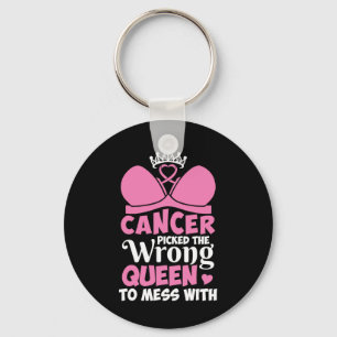 Breast Cancer Picked The Wrong Queen To Mess Stron Key Ring