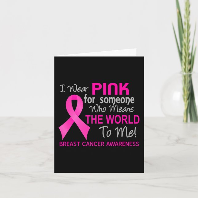 Breast Cancer  Pink For Someone Who Means World To Card (Front)