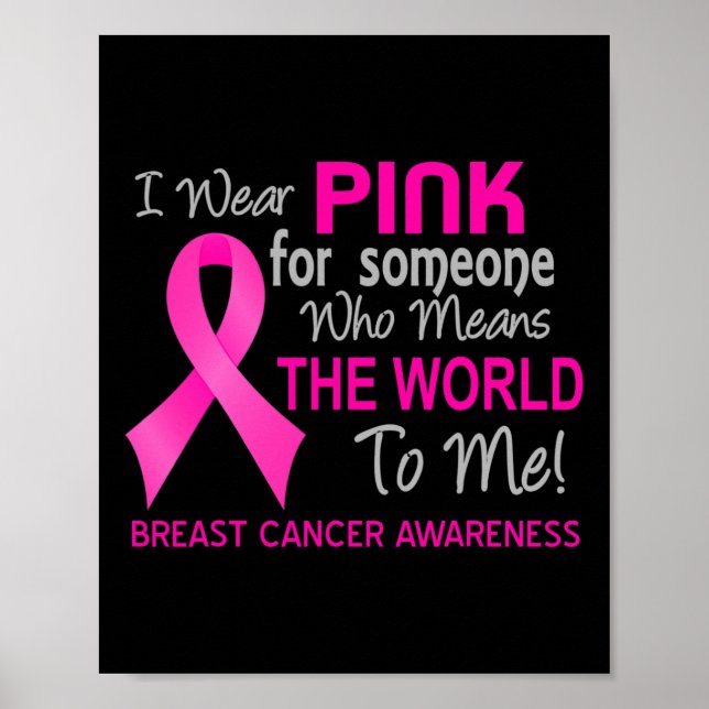 Breast Cancer  Pink For Someone Who Means World To Poster (Front)