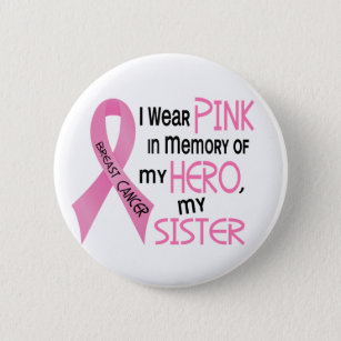 Breast Cancer PINK IN MEMORY OF MY SISTER 1 6 Cm Round Badge
