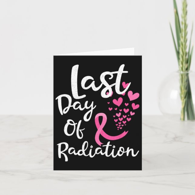 Breast Cancer Radiation Therapy Last Day Of Radiat Card (Front)