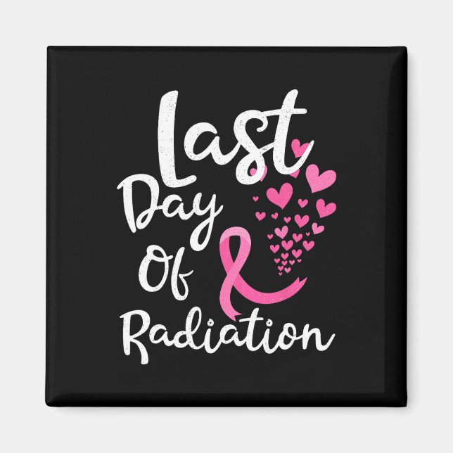 Breast Cancer Radiation Therapy Last Day Of Radiat Magnet (Front)