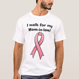 breast cancer ribbon, I walk for my Mum-in-law! T-Shirt