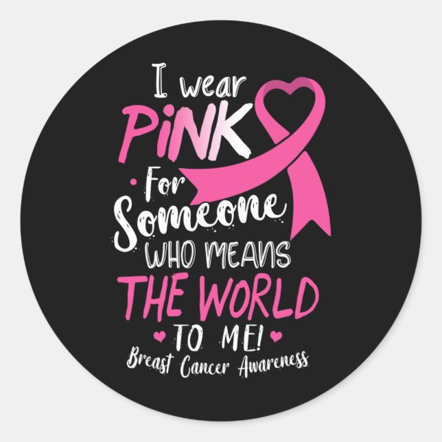 Breast Cancer Shirt Pink For Someone Who Means Wor Classic Round Sticker (Front)
