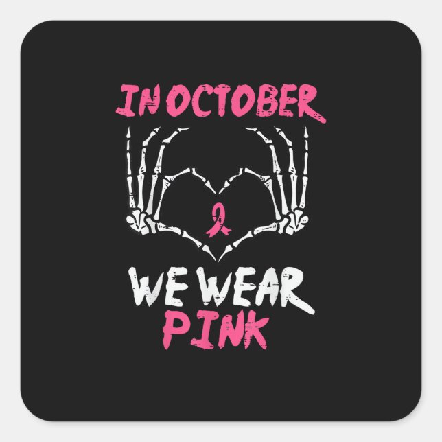 Breast Cancer Skeleton Hand Heart We Wear Women Square Sticker (Front)