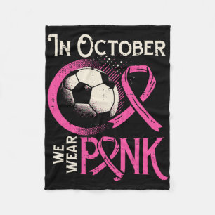 Breast Cancer Soccer October Wear Pink Awareness F Fleece Blanket