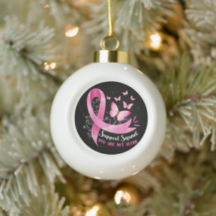Breast Cancer Support Squad You Are Not Alone Ceramic Ball Christmas Ornament