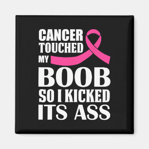 Breast Cancer Touched My S Breast So I Kicked Its  Magnet