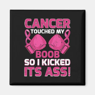 Breast Cancer Touched My S Breast So I Kicked Its  Magnet