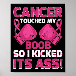 Breast Cancer Touched My S Breast So I Kicked Its  Poster