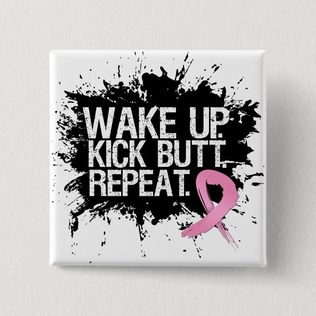 Breast Cancer Wake Up Kick Butt Repeat 15 Cm Square Badge (Front)