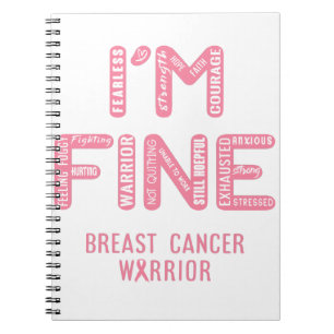 Breast Cancer Warrior - I AM FINE Notebook