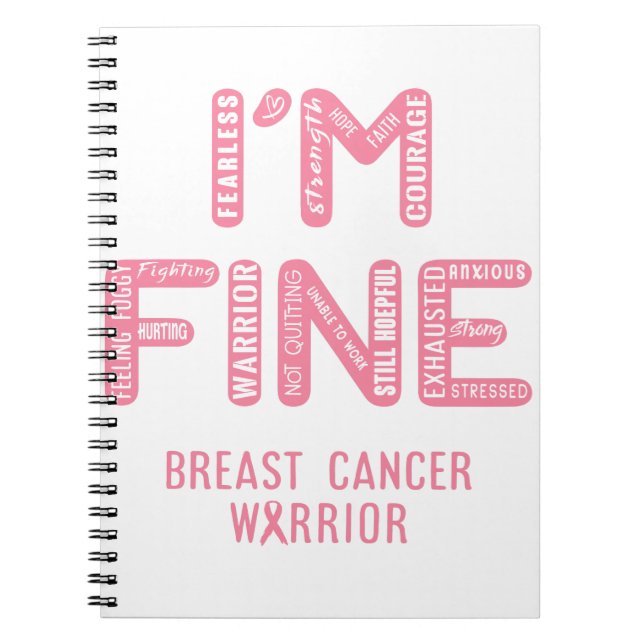 Breast Cancer Warrior - I AM FINE Notebook (Front)