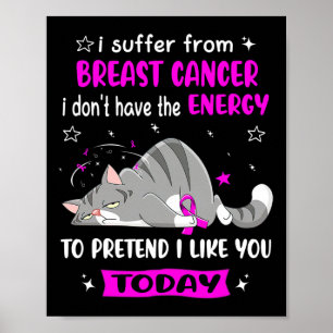 Breast Cancer Warrior I Suffer From Breast Cancer  Poster