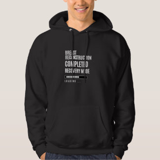 Breast Reconstruction Completed Recovey Mode Rehab Hoodie