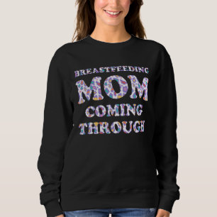 Breastfeeding Mom  Mother Humor Mommy  1 Sweatshirt