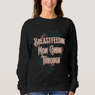 Breastfeeding Mom  Mother Humor Mommy Sweatshirt