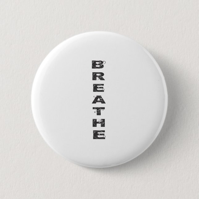 Breathe 6 Cm Round Badge (Front)