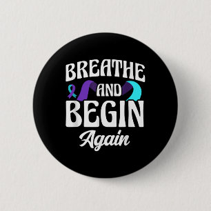 Breathe And Begin Again Depression Awareness 6 Cm Round Badge