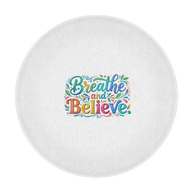 Breathe and Believe Cutting Board (Front)
