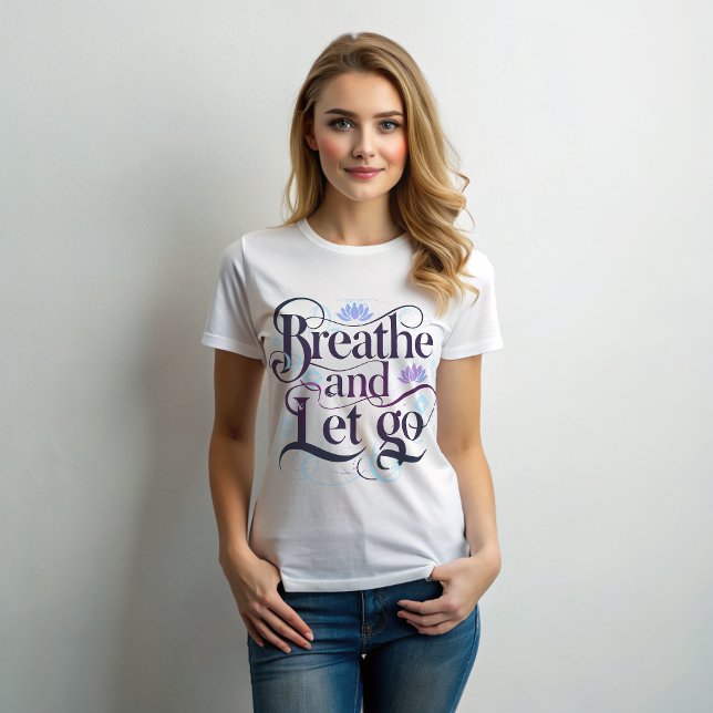Breathe and Let Go Women's T-Shirt (Creator Uploaded)
