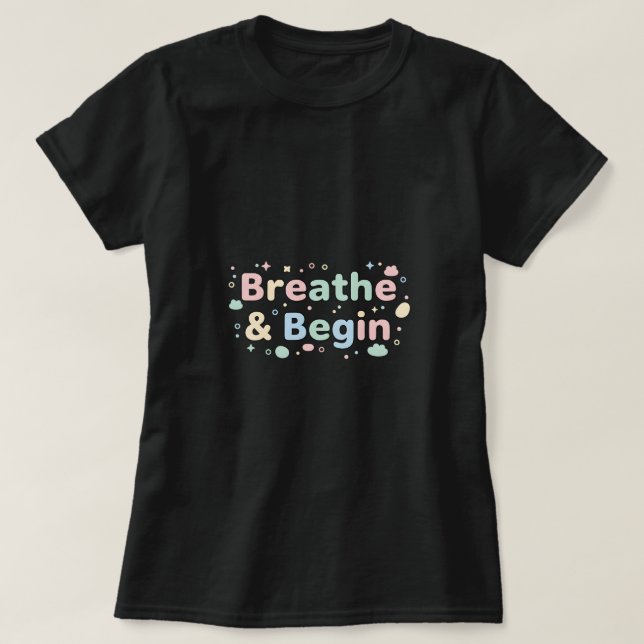 Breathe & Begin Pastel T-Shirt (Design Front)