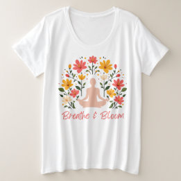 Breathe & Bloom Plus Size Meditation T-Shirt Plus Size T-Shirt