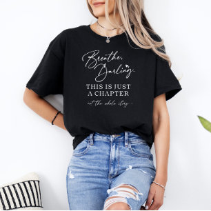"Breathe, Darling" Chapter Quote T-Shirt