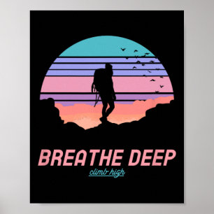 Breathe Deep Climb High - Hiking Poster