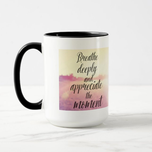 Breathe Deeply And Appreciate The Moment Mug (Left)