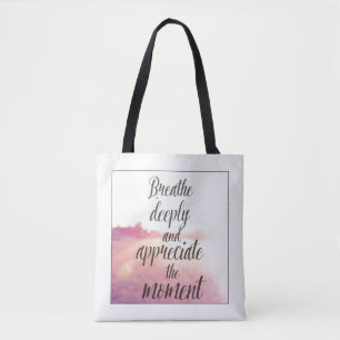 Breathe Deeply And Appreciate The Moment Tote Bag