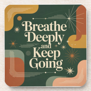 Breathe Deeply And Keep Going Coaster
