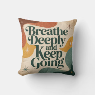 Breathe Deeply And Keep Going Cushion