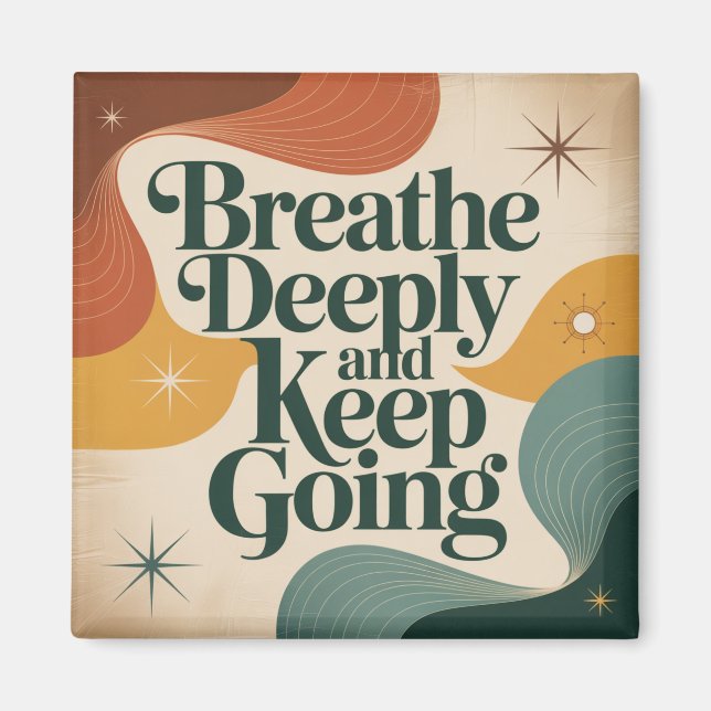 Breathe Deeply And Keep Going Magnet (Front)
