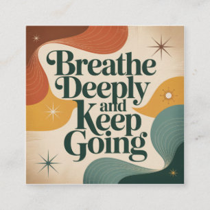 Breathe Deeply And Keep Going Square Business Card