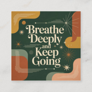 Breathe Deeply And Keep Going Square Business Card