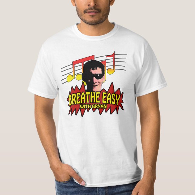 Breathe Easy With Bryan T-Shirt (Front)