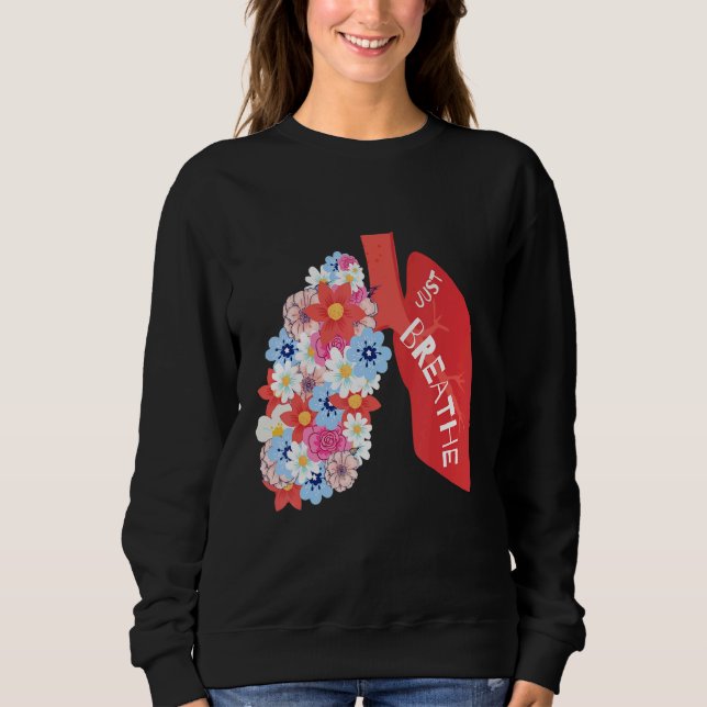 Breathe Floral Lung Respiratory Therapist RT Sweatshirt (Front)