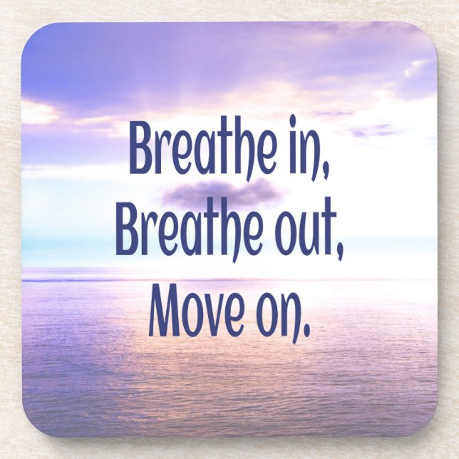 Breathe in, Breathe out, Move on, Motivational Coaster (Front)