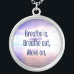 Breathe in, Breathe out, Move on, Motivational Silver Plated Necklace<br><div class="desc">Breathe in,  Breathe out,  Move on,  Motivational and Inspirational with the beautiful ocean in the background and blue sky and purple clouds.</div>