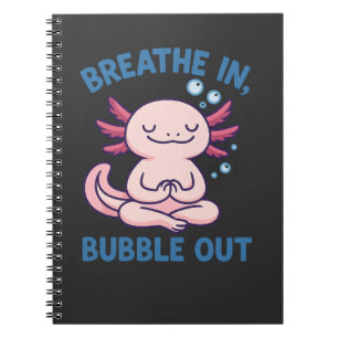 Breathe In Bubble Out Axolotl Yoga Notebook