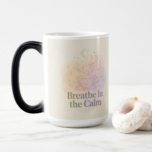 Breathe In The Calm Morphing Mug